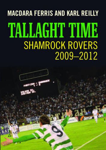 Cover image for Tallaght Time: Shamrock Rovers, 2009-2012