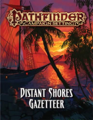 Cover image for Pathfinder Campaign Setting: Distant Shores Gazetteer