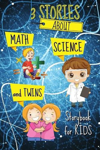 Cover image for 3 STORIES about Math, Science and Twins - Storybook for KIDS: Short Stories Book to read for kids Amazing tales and fascinating pictures that can help develop kids creativity and imagination Book with Stories and Fairy Tales for kids