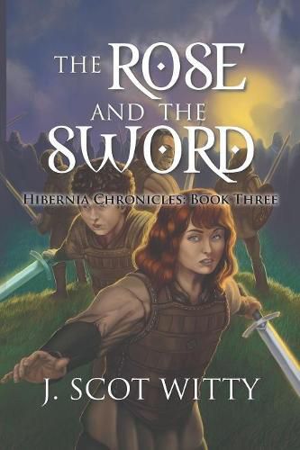 Cover image for The Rose and the Sword: Hibernia Chronicles: Book Three