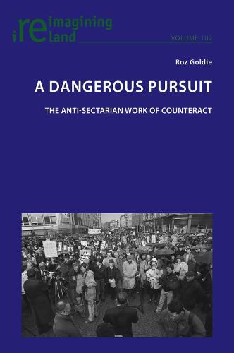 Cover image for A Dangerous Pursuit: The anti-sectarian work of Counteract