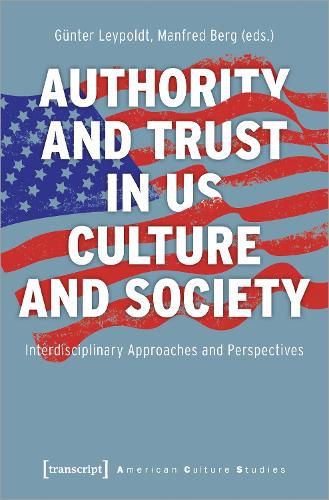Cover image for Authority and Trust in US Culture and Society - Interdisciplinary Approaches and Perspectives