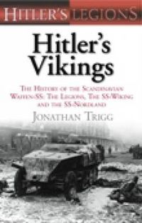 Cover image for Hitler's Vikings: The History of the Scandinavian Waffen-SS: The Legions, the SS Wiking and the SS Nordland