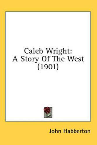 Caleb Wright: A Story of the West (1901)