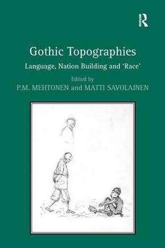 Cover image for Gothic Topographies: Language, Nation Building and 'Race