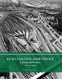 Cover image for Burlington Northern: A Great Adventure, 1970-1979
