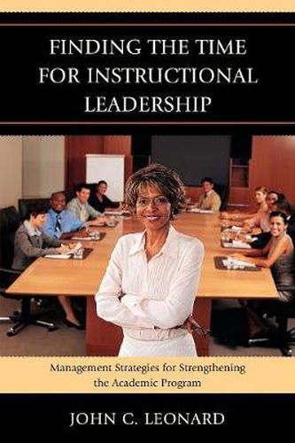 Cover image for Finding the Time for Instructional Leadership: Management Strategies for Strengthening the Academic Program