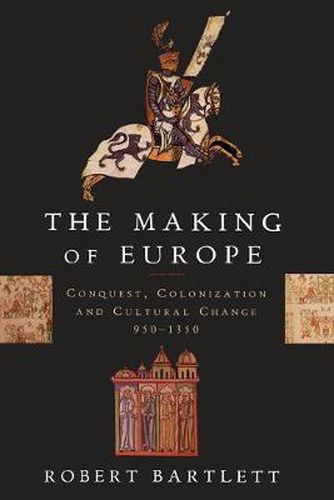 The Making of Europe: Conquest, Colonization and Cultural Change, 950-1350