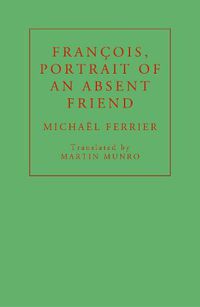 Cover image for Francois, Portrait of an Absent Friend