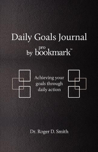 Cover image for Daily Goals Journal: Achieving your goals through daily action