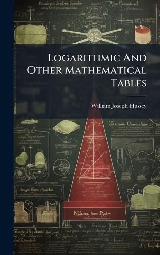 Cover image for Logarithmic And Other Mathematical Tables