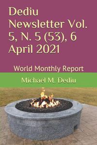 Cover image for Dediu Newsletter Vol. 5, N. 5 (53), 6 April 2021: World Monthly Report