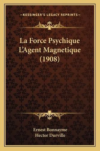 Cover image for La Force Psychique L'Agent Magnetique (1908)