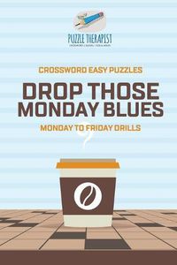 Cover image for Recover from Monday Blues Crossword Easy Puzzles Monday to Friday Drills