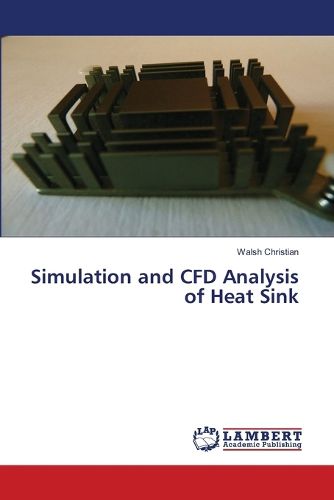 Cover image for Simulation and CFD Analysis of Heat Sink