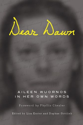 Cover image for Dear Dawn: Aileen Wuornos in Her Own Words