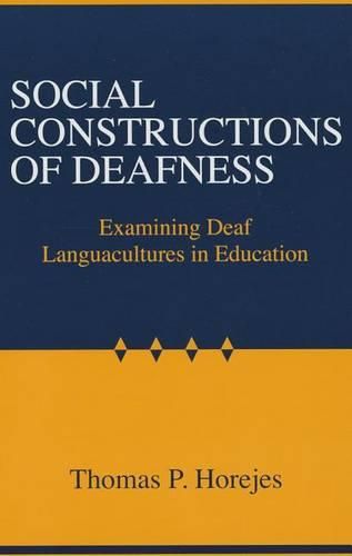 Cover image for Social Constructions of Deafness: Examining Deaf Languacultures in Education