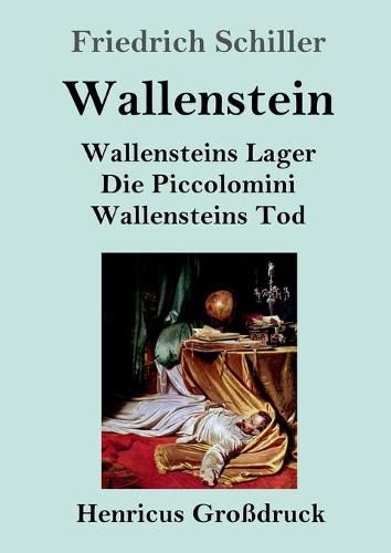 Cover image for Wallenstein (Grossdruck): Vollstandige Ausgabe der Trilogie: Wallensteins Lager / Die Piccolomini / Wallensteins Tod