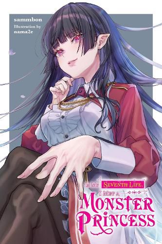 Cover image for In My Seventh Life, I Met a Monster Princess