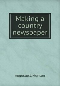 Cover image for Making a country newspaper