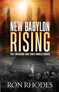 Cover image for New Babylon Rising: The Emerging End Times World Order