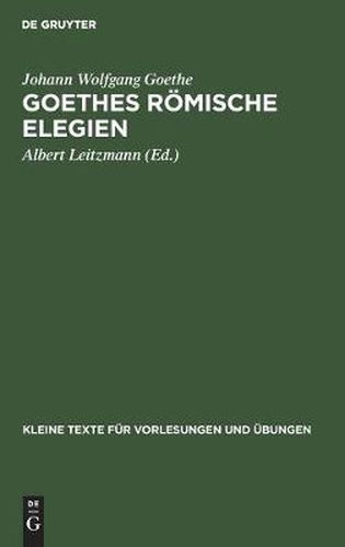 Goethes Roemische Elegien: Nach Der AEltesten Reinschrift