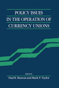 Cover image for Policy Issues in the Operation of Currency Unions