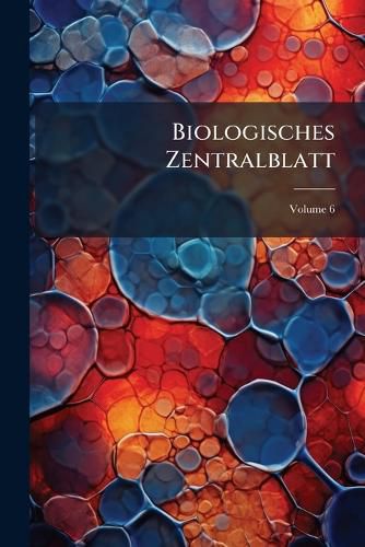 Cover image for Biologisches Zentralblatt, Volume 6