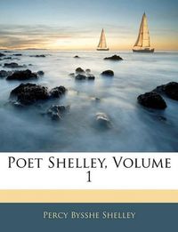 Cover image for Poet Shelley, Volume 1