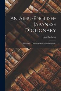 Cover image for An Ainu-English-Japanese Dictionary