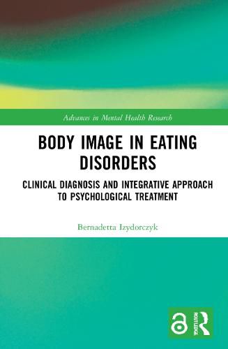 Cover image for Body Image in Eating Disorders: Clinical Diagnosis and Integrative Approach to Psychological Treatment