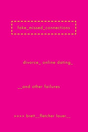 Cover image for Fake Missed Connections: Divorce, Online Dating, and Other Failures