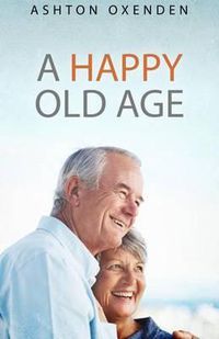 Cover image for A Happy Old Age