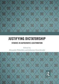 Cover image for Justifying Dictatorship: Studies in Autocratic Legitimation