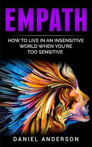 Empath: How to live in an insensitive world when you're too sensitive