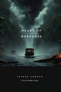 Cover image for Heart of Darkness (Annotated): A Tar & Feather Classic: Straight Up With a Twist