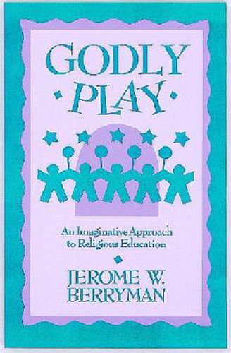 Cover image for Godly Play: An Imaginative Approach to Religious Education