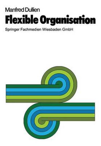 Cover image for Flexible Organisation: Praxis, Theorie Und Konsequenzen Des Projekt- Und Matrix-Management