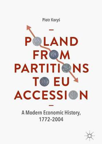 Cover image for Poland From Partitions to EU Accession: A Modern Economic History, 1772-2004