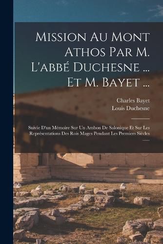 Cover image for Mission Au Mont Athos Par M. L'abbe Duchesne ... Et M. Bayet ...