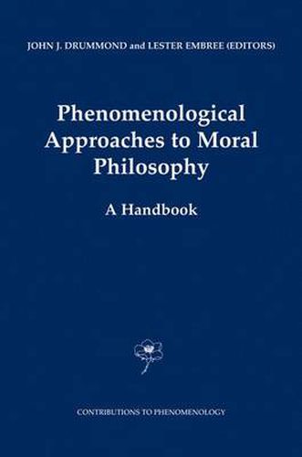 Cover image for Phenomenological Approaches to Moral Philosophy: A Handbook