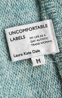 Cover image for Uncomfortable Labels: My Life as a Gay Autistic Trans Woman
