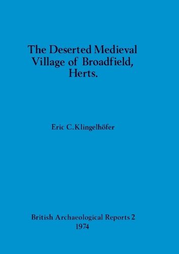 Cover image for The Deserted Medieval Village of Broadfield, Herts