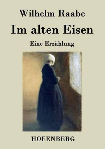 Im alten Eisen: Eine Erzahlung