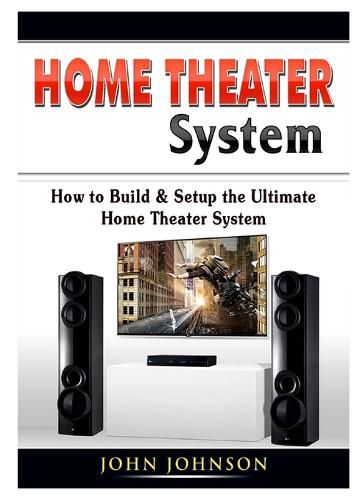 Cover image for Home Theater System: How to Build & Setup the Ultimate Home Theater System