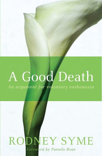 Cover image for A Good Death: An Argument For Voluntary Euthanasia