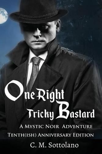 Cover image for One Right Tricky Bastard: A Mystic Noir Adventure