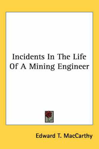 Cover image for Incidents in the Life of a Mining Engineer