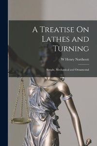 Cover image for A Treatise On Lathes and Turning