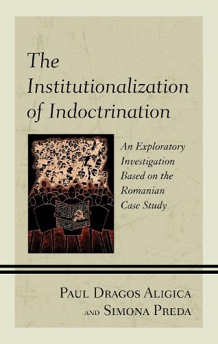 Cover image for The Institutionalization of Indoctrination: An Exploratory Investigation based on the Romanian Case Study